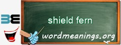 WordMeaning blackboard for shield fern